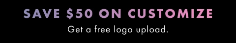 Save $50 on Customize. Get a free logo upload.