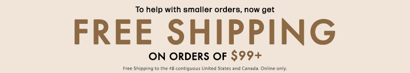 Free shipping on Orders of $99 or more