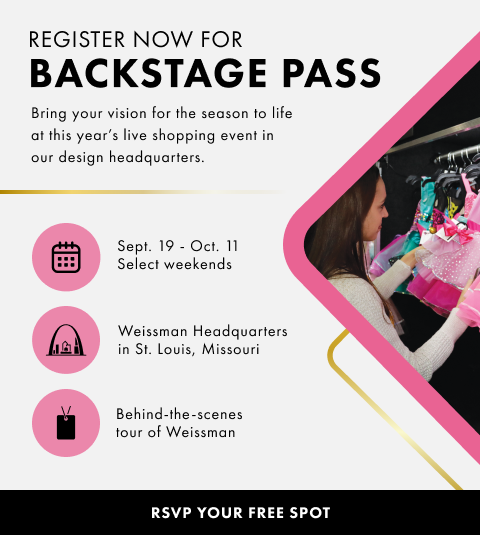 Register Now for Backstage Pass. Bring your vision for the season to life at this year's live shopping event in our design headquarters.