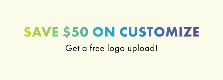Save $50 on customize. Get a free logo upload.
