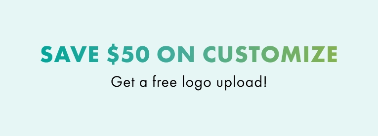 Save $50 on customize. Get a free logo upload.